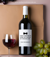 Load image into Gallery viewer, Wine label - drink with me grooms party