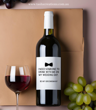 Load image into Gallery viewer, Wine label - drink with me grooms party
