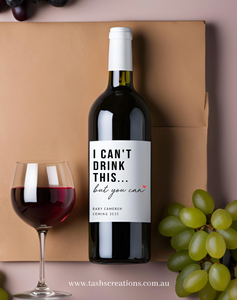 Wine label - Baby Announcement I can't drink this but you can - personalised